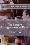 The Reactive Hypoglycemia Cookbook III Edition The Reactive Hypoglycemia Cookbook III Edition