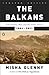 The Balkans by Misha Glenny