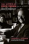 The Lives of Erich Fromm: Love's Prophet