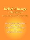 Belief Change - The Book by Janet Gentleman Belief Change - The Book by Janet Gentleman