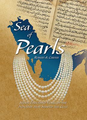 Sea of Pearls: Seven Thousand Years of the Industry that Shaped the Gulf (Hardcover)