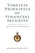 Timeless Principles of Financial Security: Finding Peace and Prosperity in an Uncertain World