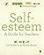 Self-esteem: A Guide for Teachers
