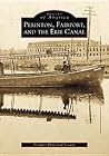 Perinton, Fairport, and the Erie Canal by Perinton Historical Society Perinton, Fairport, and the Erie Canal by Perinton Historical Society