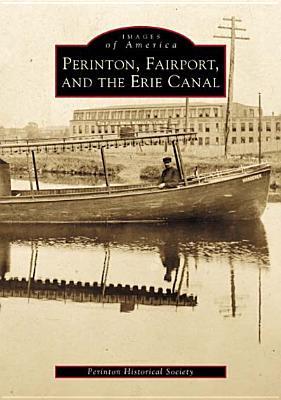 Perinton, Fairport, and the Erie Canal (Images of America: New York)