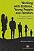 Working with Children, Young People and Families: A course book for Foundation Degrees (Creating Integrated Services Series)