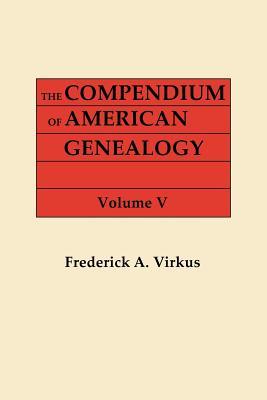 The Compendium of American Genealogy: First Families of America. A Genealogical Encyclopedia of the United States, Volume V (1933)