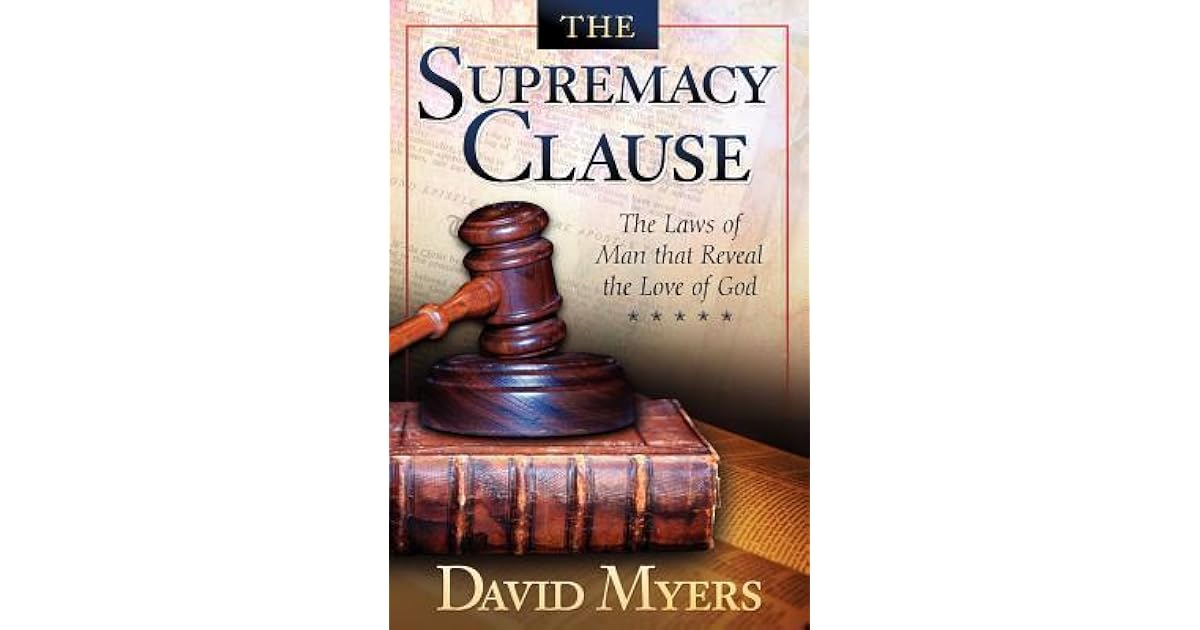 The Supremacy Clause The Laws Of Man That Reveal The Love Of God By David G Myers