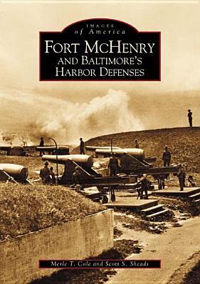 Fort McHenry and Baltimore's Harbor Defenses (Images of America: Maryland)