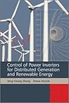 Control of Power Inverters in Renewable Energy and Smart Grid Integration (IEEE Press) Control of Power Inverters in Renewable Energy and Smart Grid Integration (IEEE Press)