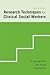 Research Techniques for Clinical Social Workers