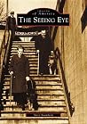 The Seeing Eye (Images of America: New Jersey) The Seeing Eye (Images of America: New Jersey)
