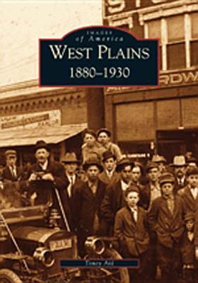 West Plains: 1880-1930 (Images of America: Missouri)