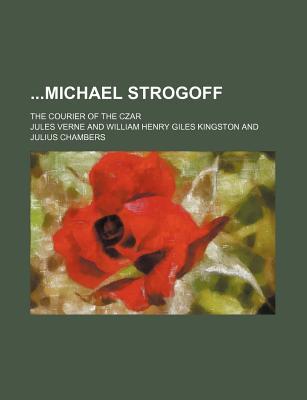 Michael Strogoff; The Courier of the Czar