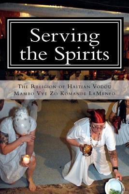 Serving the Spirits: The Religion of Haitian Vodou (Paperback)