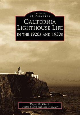California Lighthouse Life in the 1920s and 1930s (Images of America: California)