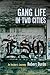 Gang Life in Two Cities: An Insider's Journey