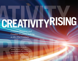 Creativity Rising: Creative Thinking and Creative Problem Solving in the 21st Century