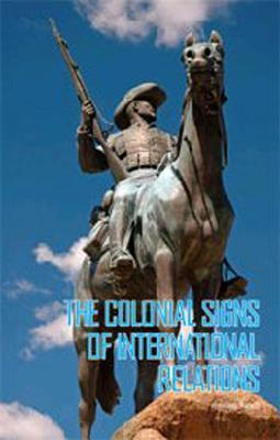 The Colonial Signs of International Relations (Hardcover)