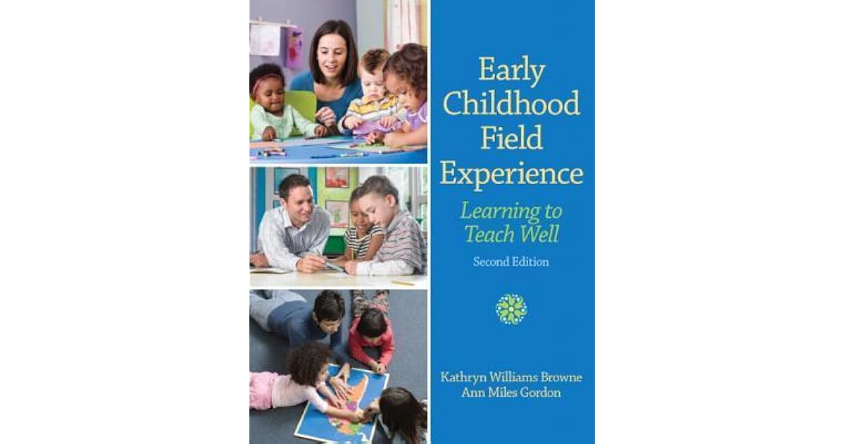 Early Childhood Field Experience Learning to Teach Well by Kathryn