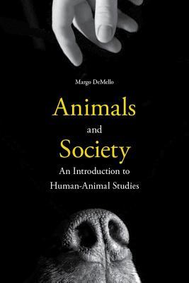 Animals and Society: An Introduction to Human-Animal Studies (Hardcover)