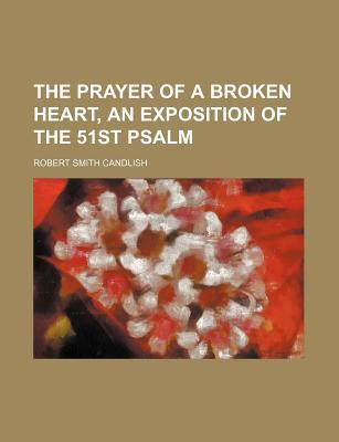 The Prayer of a Broken Heart, an Exposition of the 51st Psalm