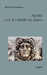 Apollo con il coltello in mano: Un approccio sperimentale al politeismo greco