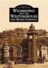 Wilmerding and the Westinghouse Air Brake Company (Images of America: Pennsylvania)