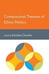 Constructivist Theories of Ethnic Politics