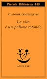 La vita è un pallone rotondo