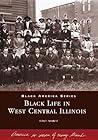 Black Life in West Central Illinois (IL)