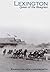 Lexington: Queen of the Bluegrass (KY) (Making of America)