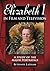 Elizabeth I in Film and Television: A Study of the Major Portrayals