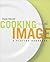 Cooking to the Image: A Plating Handbook