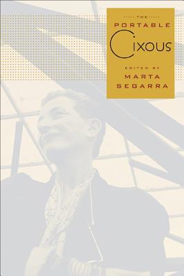 The Portable Cixous (European Perspectives: A Series in Social Thought and Cultural Criticism)