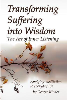 Transforming Suffering Into Wisdom: The Art of Inner Listening