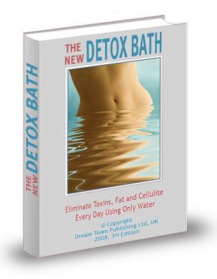 Detox Bath: Discover How To Achieve Radiant Health By Efficiently Eliminating Toxins, Fat And Cellulite On A Daily Basis (Kindle Edition)