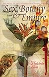 Sex, Botany, and Empire by Patricia Fara