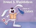 Howard B. Wigglebottom Learns to Listen