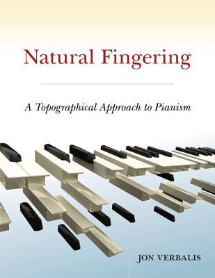Natural Fingering: A Topographical Approach to Pianism (Hardcover)