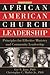 African American Church Leadership: Principles for Effective Ministry and Community Leadership (Parker Books)
