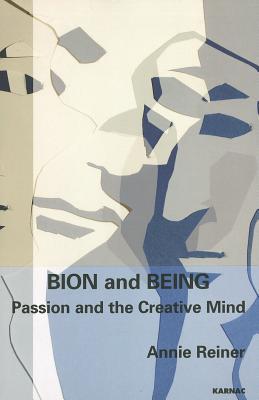 Bion and Being: Passion and the Creative Mind