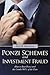 Ponzi Schemes and Investment Fraud: How to Beat Ponzi and the Crooks 98% of the Time