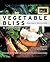 Vegetable Bliss: Simple Seed to Table Inspiration