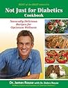 Not Just for Diabetics Cookbook: Naturally Delicious Recipes for Optimum Wellness