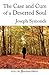 The Case and Cure of a Deserted Soul: A Treatise Concerning the Nature, Kinds, Degrees, Symptoms, Causes, Cure of, and Mistakes About Spiritual Desertions.