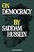 On Democracy by Saddam Hussein