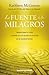 La fuente de los milagros: Transforma tu vida a través de los secretos ocultos en el Padrenuestro (Spanish Edition)