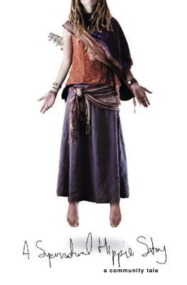 A Supernatural Hippie Story: A community tale