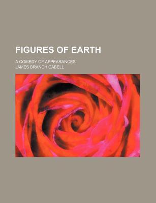 Figures of Earth; A Comedy of Appearances